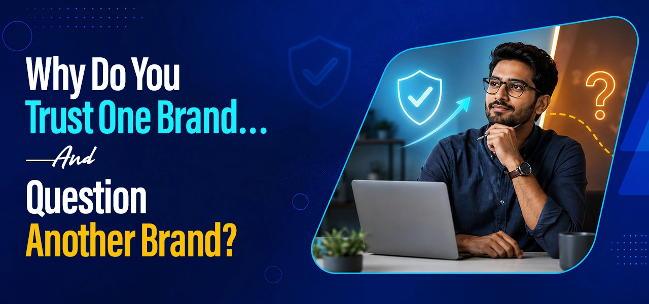 why-do-you-trust-one-brand-and-question-another-brand
